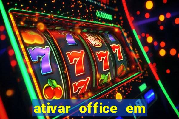 ativar office em 30 segundos